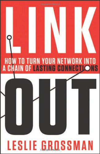 Link Out: How to Turn Your Network into a Chain of Lasting Connections