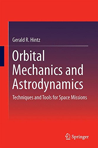 Orbital mechanics and astrodynamics : techniques and tools for space missions