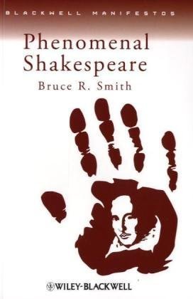 Phenomenal Shakespeare (Blackwell Manifestos)