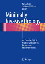 Minimally Invasive Urology: An Essential Clinical Guide to Endourology, Laparoscopy, LESS and Robotics