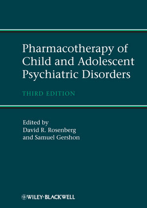 Pharmacotherapy of Child and Adolescent Psychiatric Disorders, Third Edition