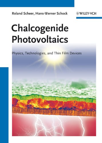 Chalcogenide Photovoltaics: Physics, Technologies, and Thin Film Devices
