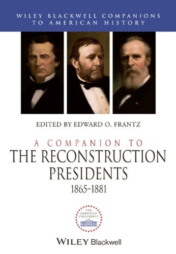A Companion to the Reconstruction Presidents 1865-1881
