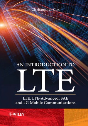 An Introduction to LTE  LTE, LTE-Advanced, SAE and 4G Mobile Communications