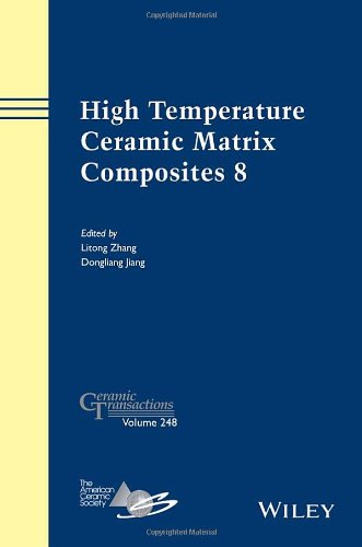 High Temperature Ceramic Matrix Composites 8 : a collection of papers presented at the HTCMC-8 Conference, September 22-26, 2013, Xian, Shaanxi, Chin