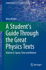 A Students Guide Through the Great Physics Texts: Volume II: Space, Time and Motion