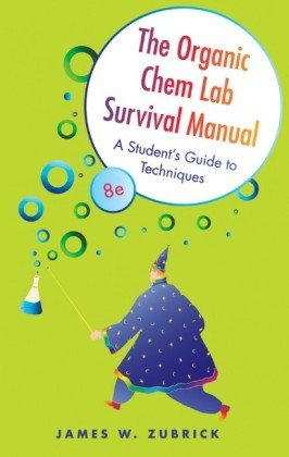 The Organic Chem Lab Survival Manual: A Students Guide to Techniques, Eighth Edition