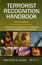 Terrorist recognition handbook : a practitioners manual for predicting and identifying terrorist activities