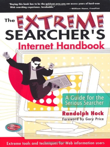 The Extreme Searchers Internet Handbook: A Guide for the Serious Searcher