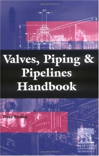 Valves, Piping and Pipelines Handbook, Third Edition
