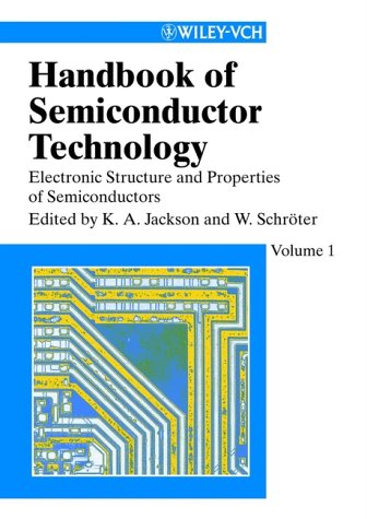 Handbook of Semiconductor Technology.. Electronic Structure and Properties of Semiconductors (Wiley-Vch, 2000)(ISBN 3527298347)(O)(861s)