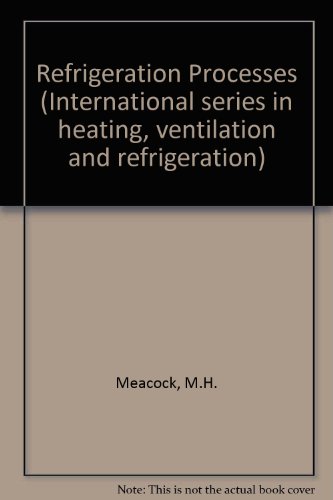 Refrigeration Processes. A Practical Handbook on the Physical Properties of Refrigerants and their Applications