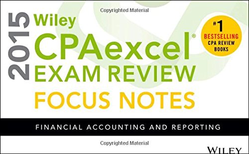 Wiley CPAexcel Exam Review 2015 Focus Notes: Financial Accounting and Reporting