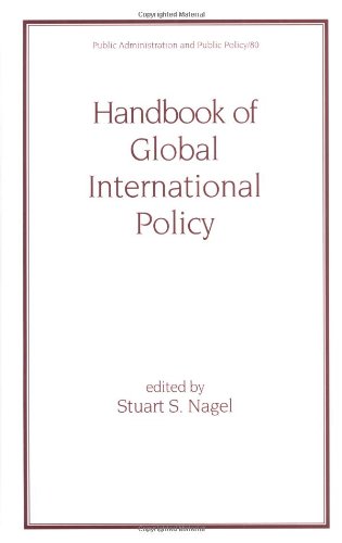 Handbook of Global International Policy (Public Administration and Public Policy)
