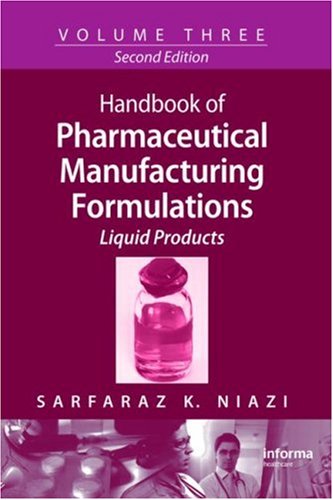 Handbook of Pharmaceutical Manufacturing Formulations, Second Edition, Volume 3: Liquid Products