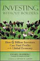 Investing without borders : how 6 billion investors can find profits in the global economy