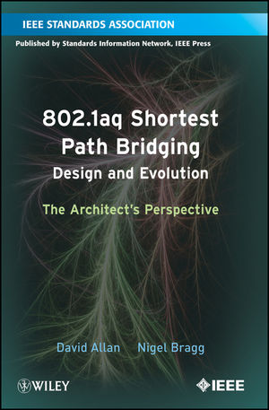 802.1aq Shortest Path Bridging Design and Evolution: The Architects Perspective
