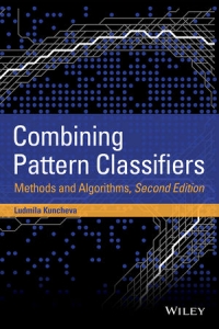 Combining Pattern Classifiers, 2nd Edition: Methods and Algorithms
