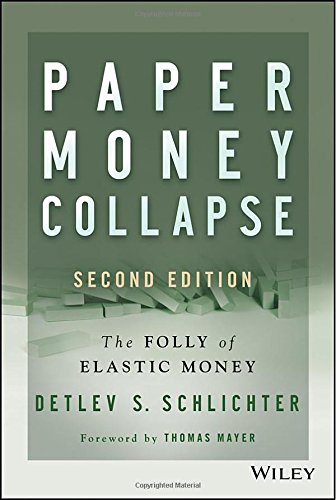 Paper Money Collapse: The Folly of Elastic Money