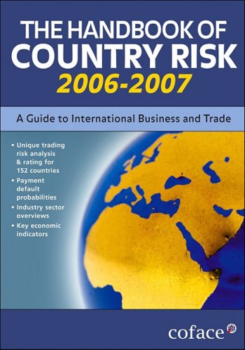 The Handbook of Country Risk 2006-2007: A Guide to International Business and Trade (International Business & Trade)
