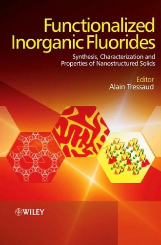 Functionalized inorganic fluorides : synthesis, characterization & properties of nanostructured solids