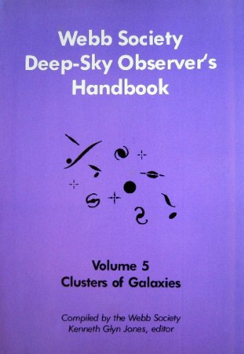 Webb Society Deep-Sky Observers Handbook: Clusters of Galaxies (Volume 5)