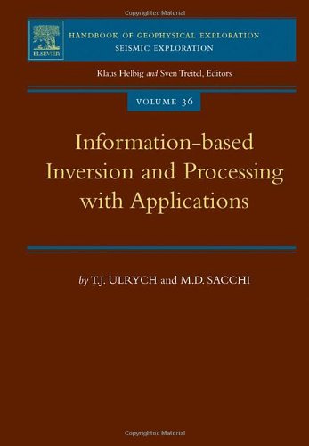 Information-Based Inversion and Processing with Applications, Volume 36 (Handbook of Geophysical Exploration: Seismic Exploration)