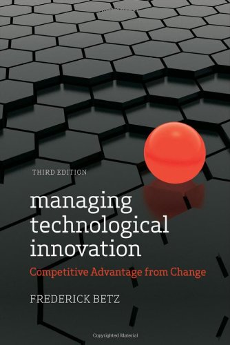 Managing Technological Innovation: Competitive Advantage from Change, 3rd Edition