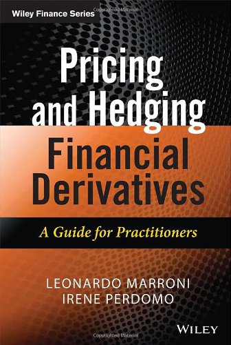 Pricing and Hedging Financial Derivatives: A Guide for Practitioners