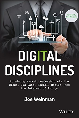 Digital disciplines : attaining market leadership via the cloud, big data, social, mobile, and the internet of things