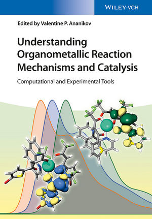 Understanding Organometallic Reaction Mechanisms and Catalysis Computational and Experimental Tools