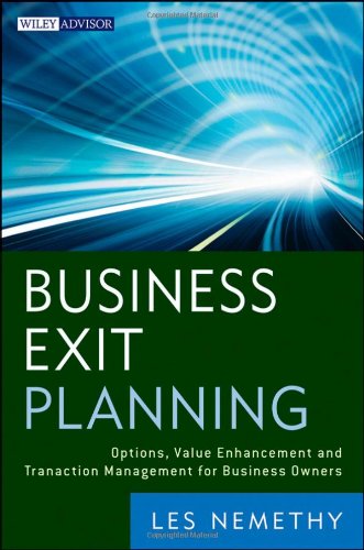 Business Exit Planning: Options, Value Enhancement, and Transaction Management for Business Owners