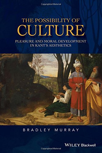 The Possibility of Culture: Pleasure and Moral Development in Kants Aesthetics