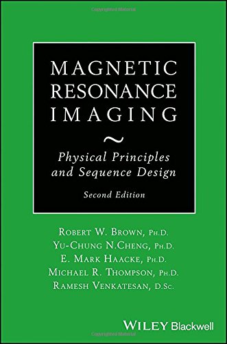 Magnetic Resonance Imaging: Physical Properties and Sequence Design