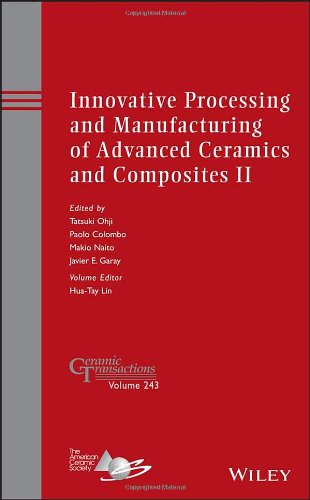 Innovative processing and manufacturing of advanced ceramics and composites II : a collection of papers presented at the 10th Pacific Rim Conference o