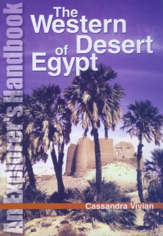 The Western Desert of Egypt: An Explorers Handbook