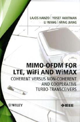 MIMO-OFDM for LTE, WiFi and WiMAX: Coherent versus Non-coherent and Cooperative Turbo Transceivers (Wiley - IEEE)