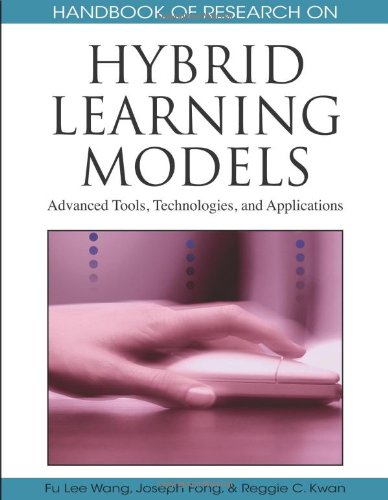 Handbook of Research on Hybrid Learning Models: Advanced Tools, Technologies, and Applications