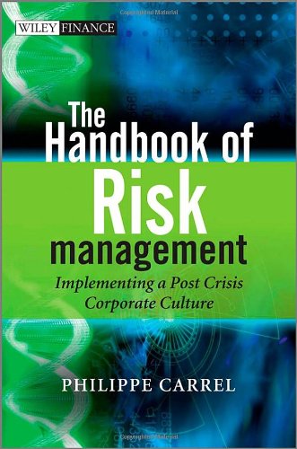 The handbook of risk management : implementing a post-crisis corporate culture