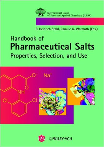 Handbook of Pharmaceutical Salts : Properties, Selection, and Use