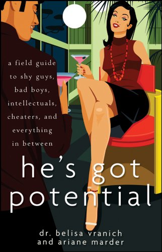 Hes Got Potential: A Field Guide to Shy Guys, Bad Boys, Intellectuals, Cheaters, and Everything in Between