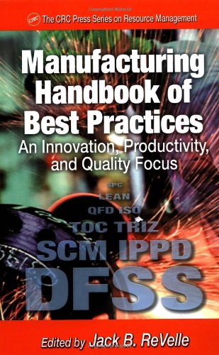 Manufacturing Handbook of Best Practices: An Innovation, Productivity, and Quality Focus (St. Lucie Press Apics Series on Resource Management)