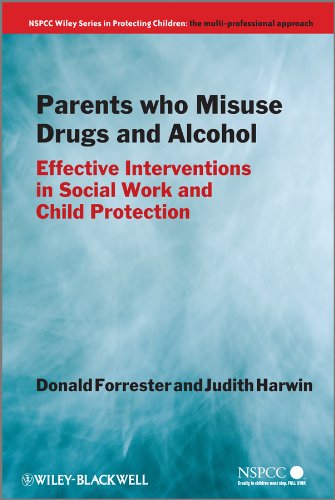 Parents Who Misuse Drugs and Alcohol: Effective Interventions in Social Work and Child Protection (Wiley Child Protection & Policy Series)
