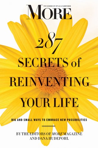 MORE Magazine 287 Secrets of Reinventing Your Life: Big and Small Ways to Embrace New Possibilities