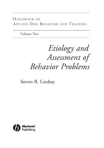 Handbook of Applied Dog Behavior and Training, Volume 2: Etiology and Assessment of Behavior Problems