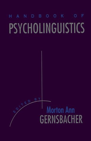 Handbook of Psycholinguistics, 1st ed.