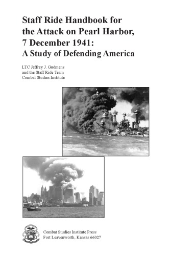 Staff ride handbook for the attack on Pearl Harbor, 7 December 1941 : a study of defending America
