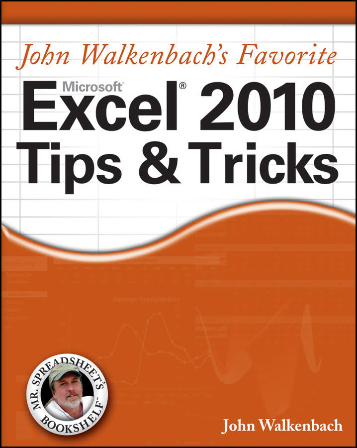 John Walkenbachs Favorite Excel 2010 Tips and Tricks