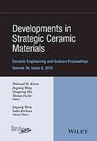 Developments in strategic ceramic materials: a collection of papers presented at the 39th International Conference on Advanced Ceramics and Composites