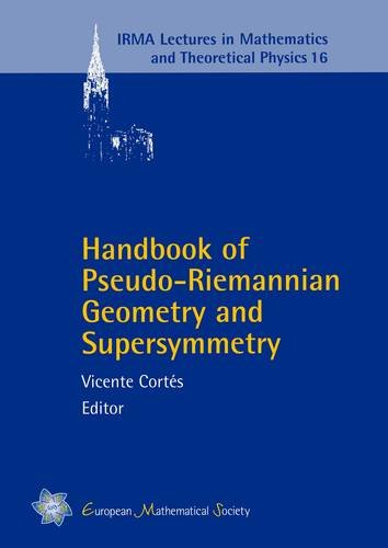 Handbook of Pseudo-riemannian Geometry and Supersymmetry (IRMA Lectures in Mathematics and Theoretical Physics)
